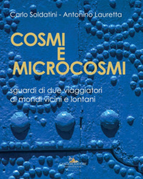 Cosmi e microcosmi. Sguardi di due viaggiatori di mondi vicini e lontani - Librerie.coop Cosmi e microcosmi. Sguardi di due viaggiatori di mondi vicini e lontani - Librerie.coop
