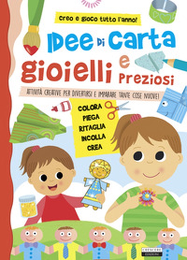 Idee di carta e gioielli preziosi. Attività creative per divertirsi e imparare tante cose nuove! - Librerie.coop Idee di carta e gioielli preziosi. Attività creative per divertirsi e imparare tante cose nuove! - Librerie.coop