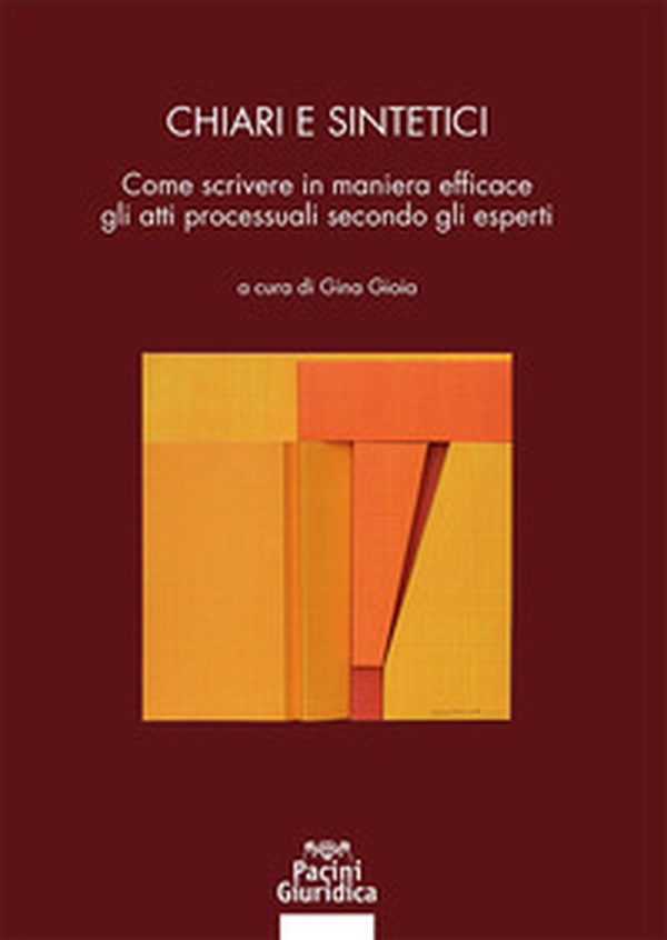 Chiari e sintetici. Come scrivere in maniera efficace gli atti processuali secondo gli esperti - Librerie.coop Chiari e sintetici. Come scrivere in maniera efficace gli atti processuali secondo gli esperti - Librerie.coop