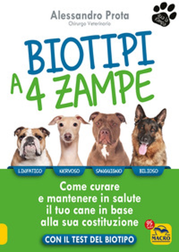 Biotipi a 4 zampe. Come curare e mantenere in salute il tuo cane in base alla sua costituzione. Con il test del biotipo - Librerie.coop Biotipi a 4 zampe. Come curare e mantenere in salute il tuo cane in base alla sua costituzione. Con il test del biotipo - Librerie.coop