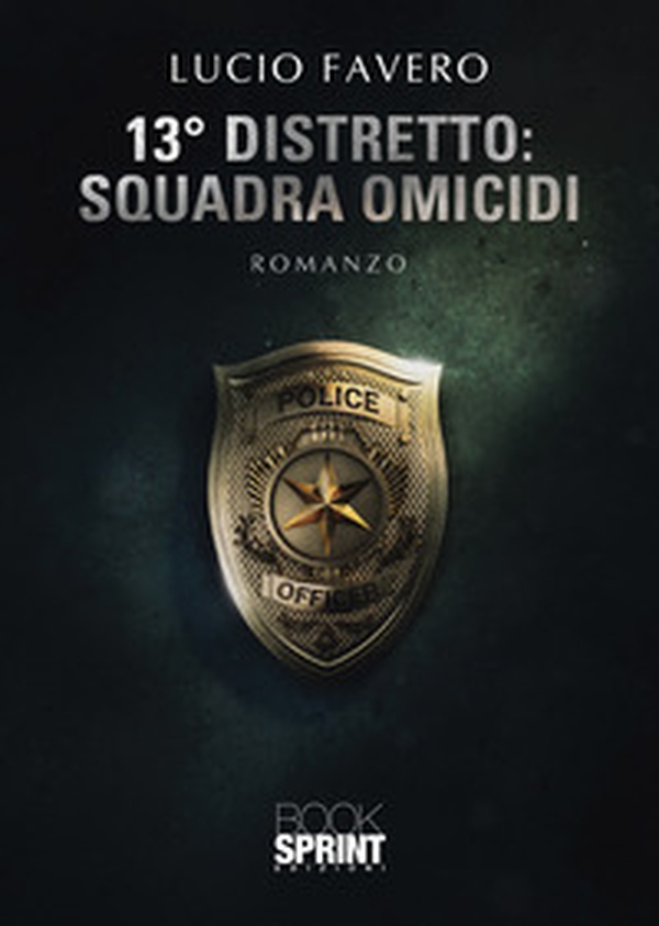 13° Distretto: Squadra Omicidi - Librerie.coop 13° Distretto: Squadra Omicidi - Librerie.coop