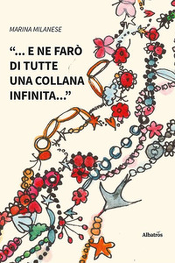 «... e ne farò di tutte una collana infinita...» - Librerie.coop «... e ne farò di tutte una collana infinita...» - Librerie.coop