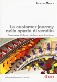 La customer journey nello spazio di vendita. Governare il flusso della comunicazione - Librerie.coop