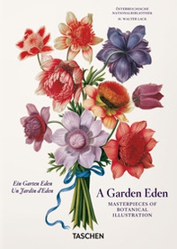 A Garden eden. Masterpieces of botanical illustration. Ediz. inglese, francese e tedesca. 40th Anniversary Edition - Librerie.coop