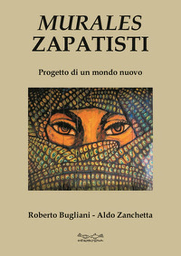 Murales zapatisti. Progetto per un mondo nuovo - Librerie.coop Murales zapatisti. Progetto per un mondo nuovo - Librerie.coop