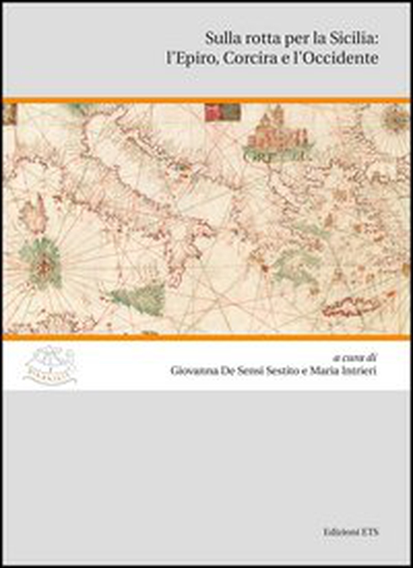 Sulla rotta per la Sicilia: l'Epiro, Corcira e l'Occidente - Librerie.coop Sulla rotta per la Sicilia: l'Epiro, Corcira e l'Occidente - Librerie.coop