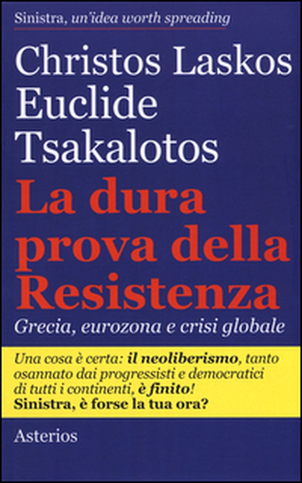 La dura prova delle resistenza. Grecia, eurozona e crisi globale - Librerie.coop La dura prova delle resistenza. Grecia, eurozona e crisi globale - Librerie.coop