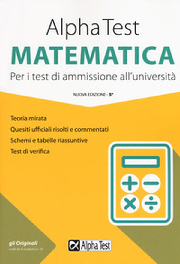 Alpha Test matematica. Per i test di ammissione all'università - Librerie.coop Alpha Test matematica. Per i test di ammissione all'università - Librerie.coop