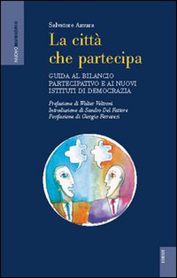 La città che partecipa. Guida al bilancio partecipativo e ai nuovi istituti di democrazia - Librerie.coop La città che partecipa. Guida al bilancio partecipativo e ai nuovi istituti di democrazia - Librerie.coop