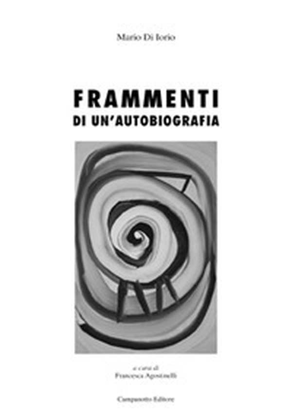 Frammenti di un'autobiografia - Librerie.coop Frammenti di un'autobiografia - Librerie.coop