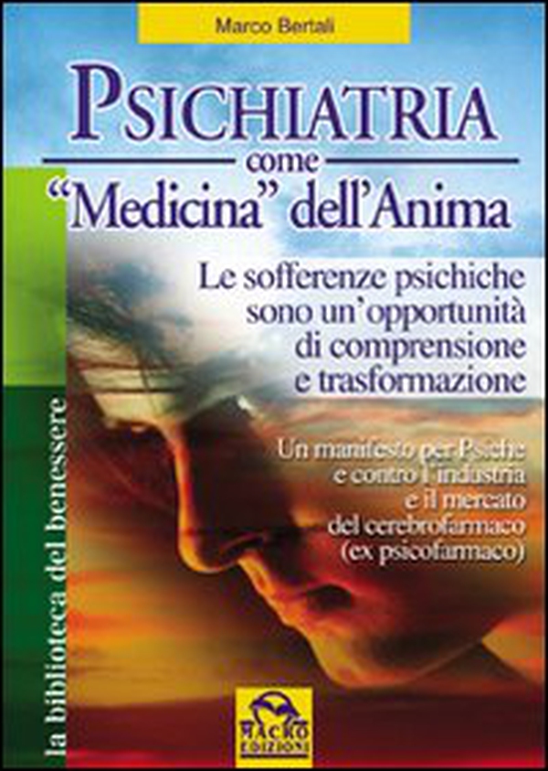 Psichiatria come medicina dell'anima. Le sofferenze psichiche sono un'opportunità di comprensione e trasformazione - Librerie.coop Psichiatria come medicina dell'anima. Le sofferenze psichiche sono un'opportunità di comprensione e trasformazione - Librerie.coop
