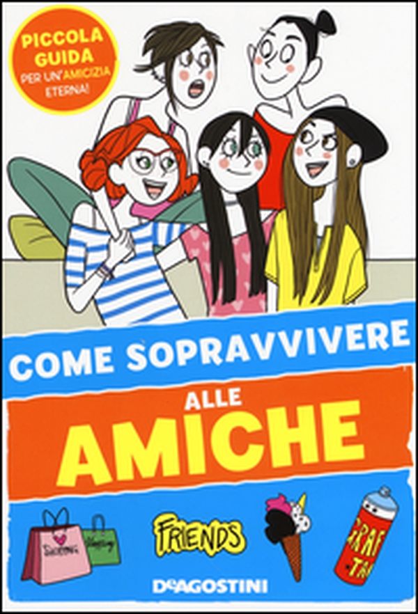 Come sopravvivere alle amiche - Librerie.coop Come sopravvivere alle amiche - Librerie.coop