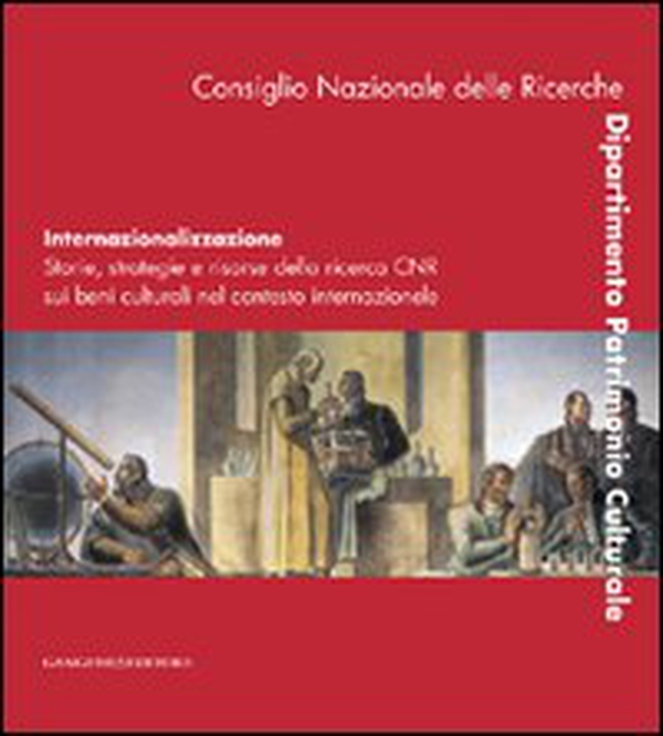 Internazionalizzazione. Storie, strategie e risorse della ricerca CNR sui beni culturali nel contesto internazionale. Ediz. italiana e inglese - Librerie.coop Internazionalizzazione. Storie, strategie e risorse della ricerca CNR sui beni culturali nel contesto internazionale. Ediz. italiana e inglese - Librerie.coop