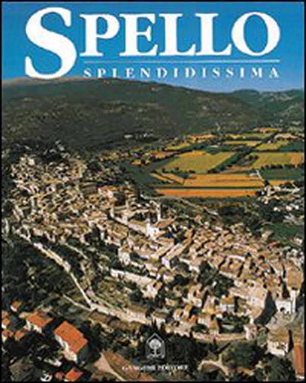 Spello splendidissima - Librerie.coop Spello splendidissima - Librerie.coop
