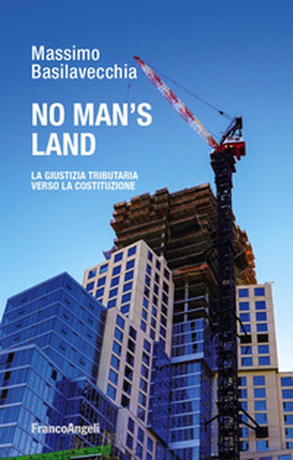 No man's land. La giustizia tributaria verso la Costituzione - Librerie.coop No man's land. La giustizia tributaria verso la Costituzione - Librerie.coop