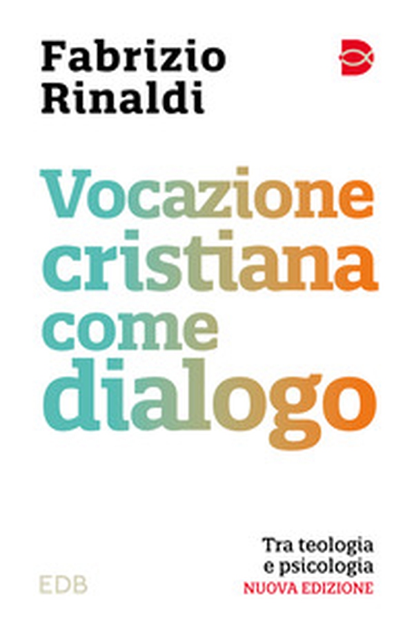 Vocazione cristiana come dialogo. Tra teologia e psicologia - Librerie.coop Vocazione cristiana come dialogo. Tra teologia e psicologia - Librerie.coop