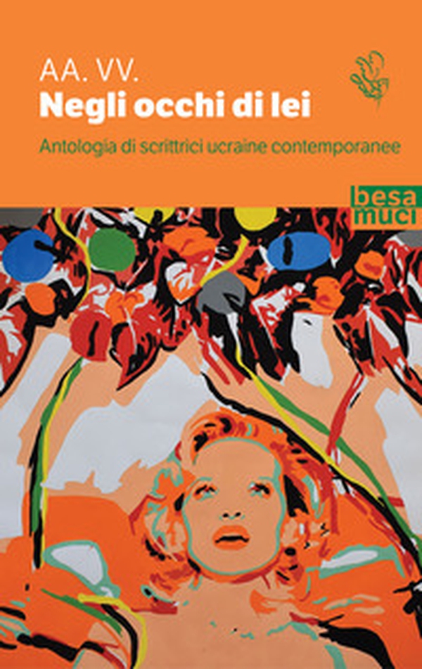 Negli occhi di lei. Antologia di scrittrici ucraine contemporanee - Librerie.coop Negli occhi di lei. Antologia di scrittrici ucraine contemporanee - Librerie.coop