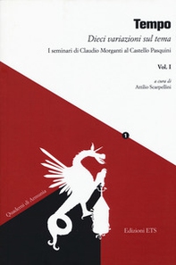 Tempo. Dieci variazioni sul tema. I seminari di Claudio Morganti al Castello Pasquini - Vol. 1 - Librerie.coop