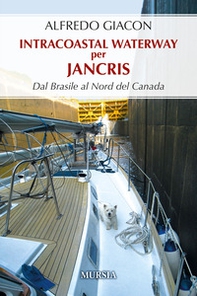 Intercostal Waterway per Jancris. Dal Brasile al Nord del Canada - Librerie.coop