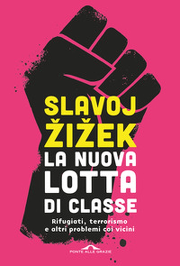 La nuova lotta di classe. Rifugiati, terrorismo e altri problemi coi vicini - Librerie.coop La nuova lotta di classe. Rifugiati, terrorismo e altri problemi coi vicini - Librerie.coop