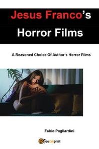 Jesus Franco's horror films. A reasoned choice of author's horror films - Librerie.coop