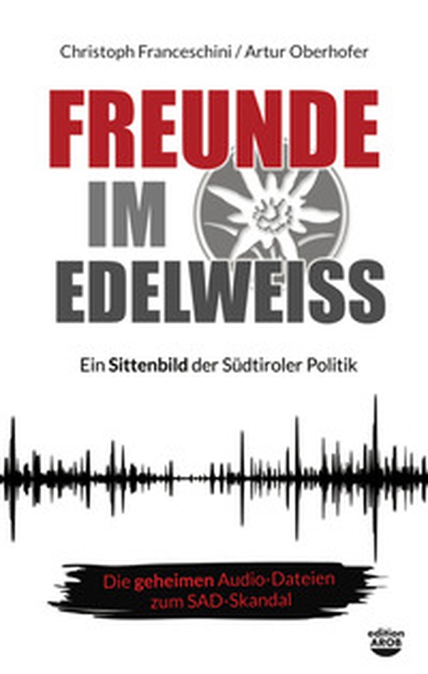 Freunde im Edelweiss. Ein Sittenbild der Südtiroler Politik - Librerie.coop Freunde im Edelweiss. Ein Sittenbild der Südtiroler Politik - Librerie.coop