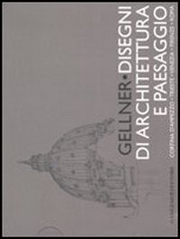 Gellner. Disegni di architettura e paesaggio. Cortina d'Ampezzo, Trieste, Venezia, Firenze, Roma - Librerie.coop Gellner. Disegni di architettura e paesaggio. Cortina d'Ampezzo, Trieste, Venezia, Firenze, Roma - Librerie.coop