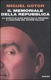 Il memoriale della Repubblica. Gli scritti di Aldo Moro dalla prigionia e l'anatomia del potere italiano - Librerie.coop