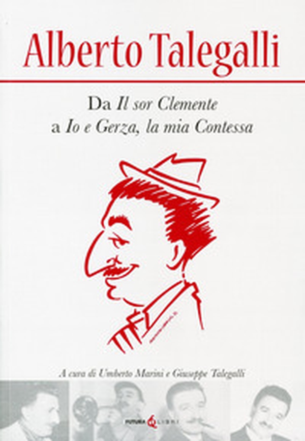 Alberto Talegalli. Da «Il sor Clemente» a «Io e Gerza, la mia contessa» - Librerie.coop Alberto Talegalli. Da «Il sor Clemente» a «Io e Gerza, la mia contessa» - Librerie.coop