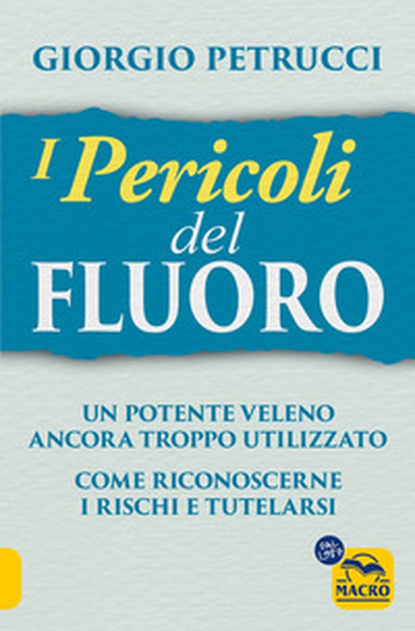 I pericoli del fluoro. Un potente veleno ancora troppo utilizzato. Come riconoscerne i rischi e tutelarsi - Librerie.coop I pericoli del fluoro. Un potente veleno ancora troppo utilizzato. Come riconoscerne i rischi e tutelarsi - Librerie.coop
