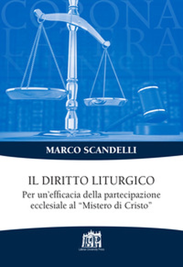 Il diritto liturgico. Per un'efficacia della partecipazione ecclesiale al «Mistero di Cristo» - Librerie.coop Il diritto liturgico. Per un'efficacia della partecipazione ecclesiale al «Mistero di Cristo» - Librerie.coop