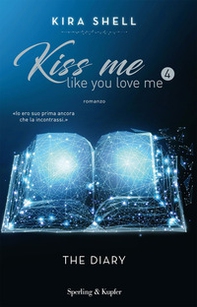 The diary. Kiss me like you love me. Ediz. italiana - Librerie.coop