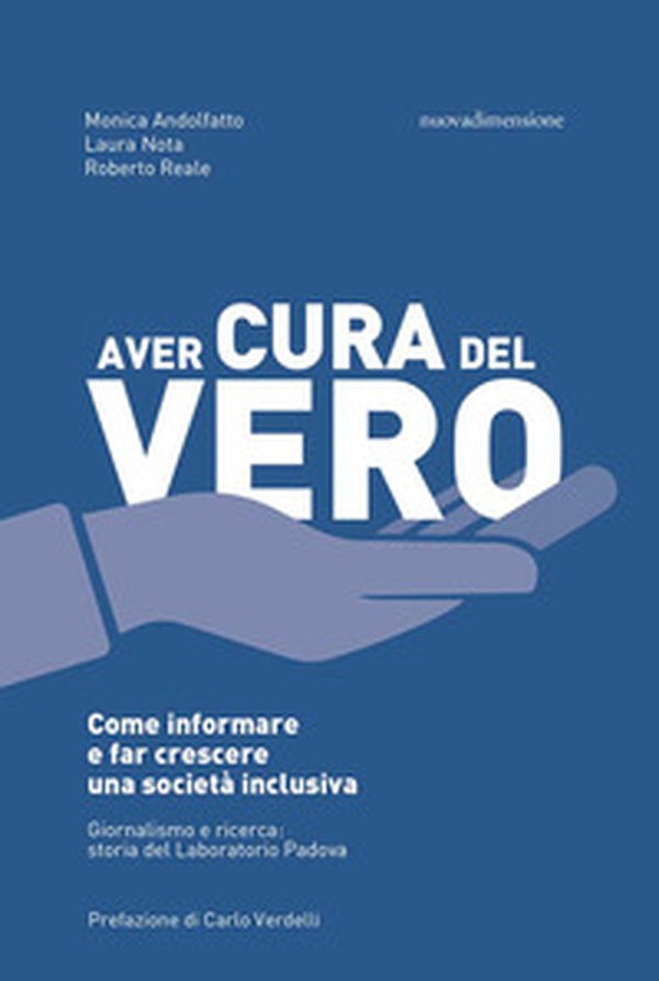 Aver cura del vero. Come informare e far crescere una società inclusiva. Giornalismo e ricerca: storia del Laboratorio Padova - Librerie.coop Aver cura del vero. Come informare e far crescere una società inclusiva. Giornalismo e ricerca: storia del Laboratorio Padova - Librerie.coop