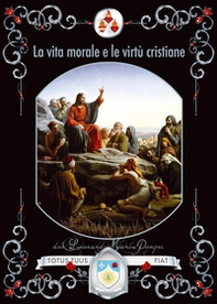 La vita morale e le virtù cristiane - Librerie.coop