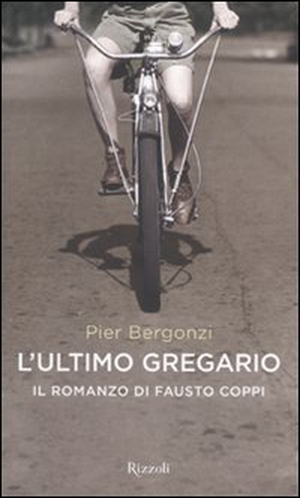 L'ultimo gregario. Il romanzo di Fausto Coppi - Librerie.coop L'ultimo gregario. Il romanzo di Fausto Coppi - Librerie.coop