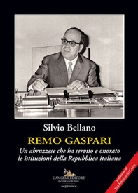 Remo Gaspari. Un abruzzese che ha servito e onorato le istituzioni della Repubblica Italiana - Librerie.coop