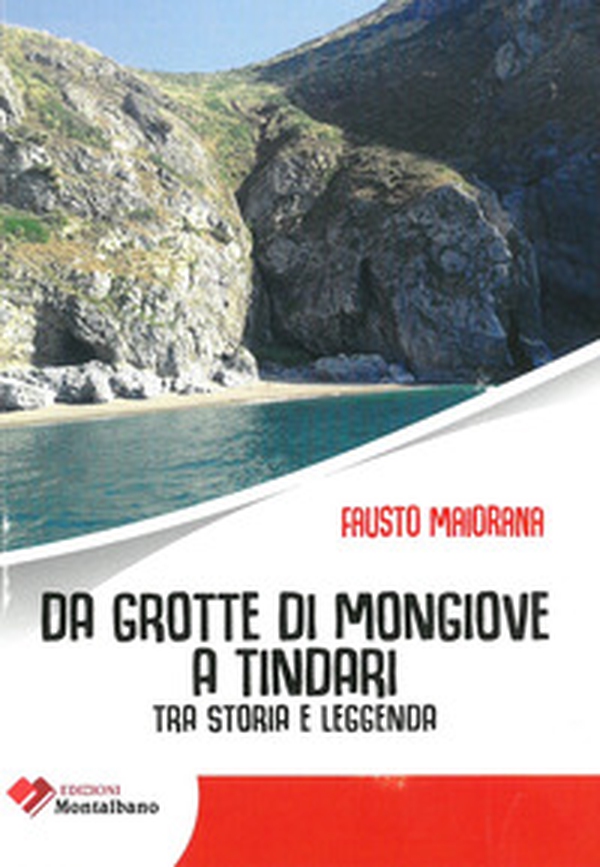 Da grotte di Mongiove a Tindari. Tra storia e leggenda - Librerie.coop Da grotte di Mongiove a Tindari. Tra storia e leggenda - Librerie.coop
