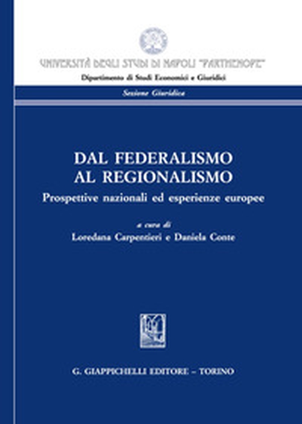 Dal federalismo al regionalismo. Prospettive nazionali ed esperienze europee - Librerie.coop Dal federalismo al regionalismo. Prospettive nazionali ed esperienze europee - Librerie.coop