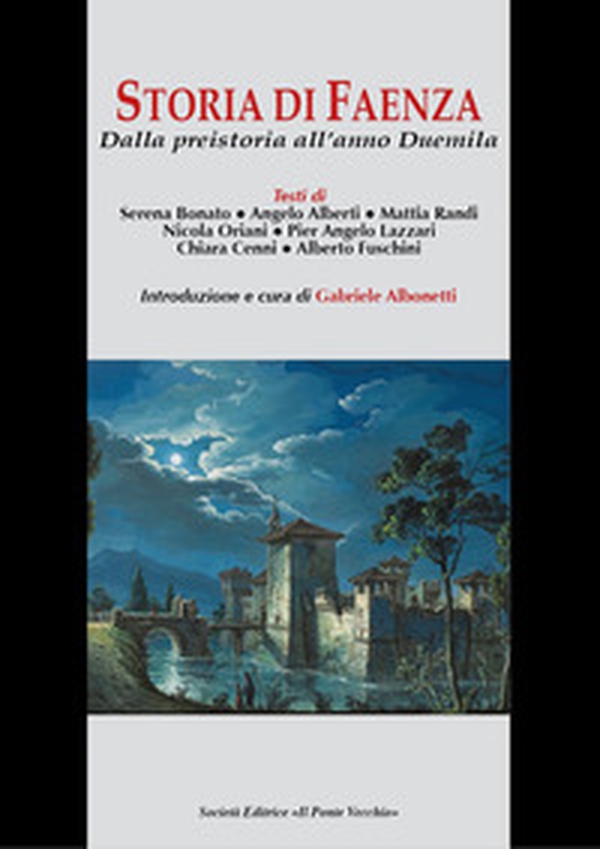 Storia di Faenza. Dalla preistoria all'anno Duemila - Librerie.coop Storia di Faenza. Dalla preistoria all'anno Duemila - Librerie.coop