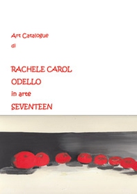 Art catalogue di Rachele Carol Odello in arte Seventeen - Librerie.coop