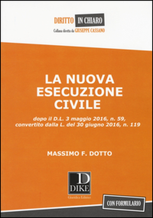 La nuova esecuzione civile. Dopo D.L. 3 maggio 2016, n.59, convertito dalla legge del 30 giugno 2016, n. 119 - Librerie.coop La nuova esecuzione civile. Dopo D.L. 3 maggio 2016, n.59, convertito dalla legge del 30 giugno 2016, n. 119 - Librerie.coop
