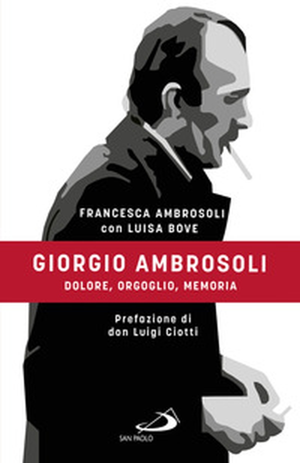 Giorgio Ambrosoli. Dolore, orgoglio, memoria - Librerie.coop Giorgio Ambrosoli. Dolore, orgoglio, memoria - Librerie.coop