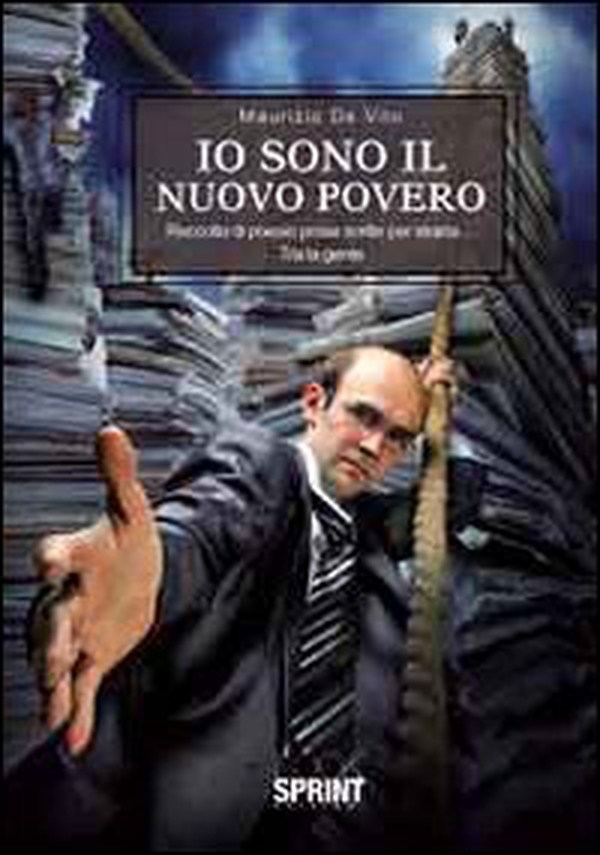 Io sono il nuovo povero. Raccolta di poesie prosa scritte per strada... tra la gente - Librerie.coop Io sono il nuovo povero. Raccolta di poesie prosa scritte per strada... tra la gente - Librerie.coop