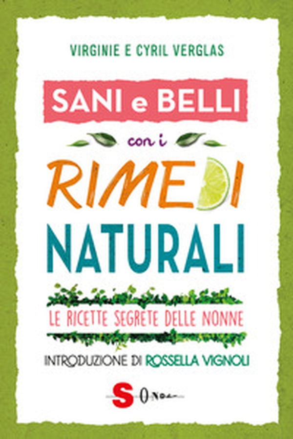 Sani e belli con i rimedi naturali. Le ricette segrete delle nonne - Librerie.coop Sani e belli con i rimedi naturali. Le ricette segrete delle nonne - Librerie.coop