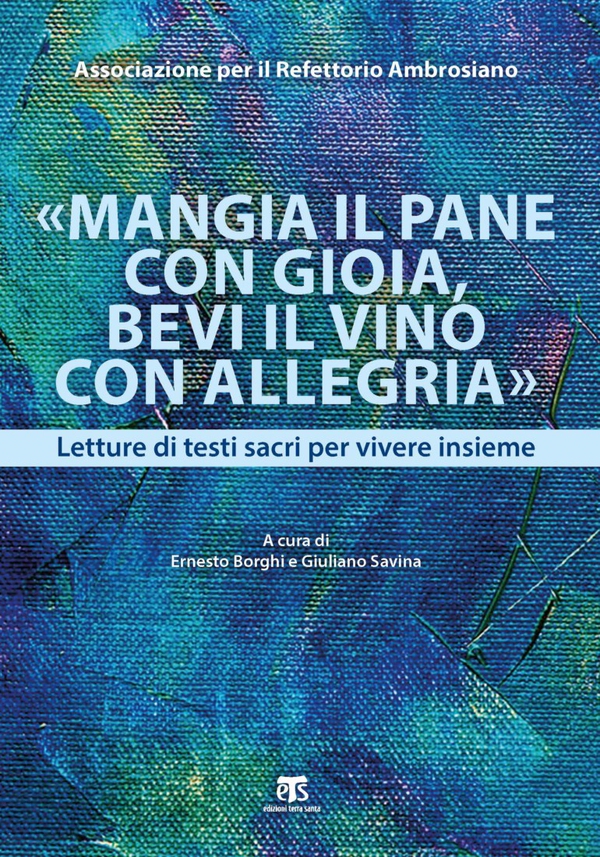 «Mangia il pane con gioia, bevi il vino con allegria» - Librerie.coop «Mangia il pane con gioia, bevi il vino con allegria» - Librerie.coop