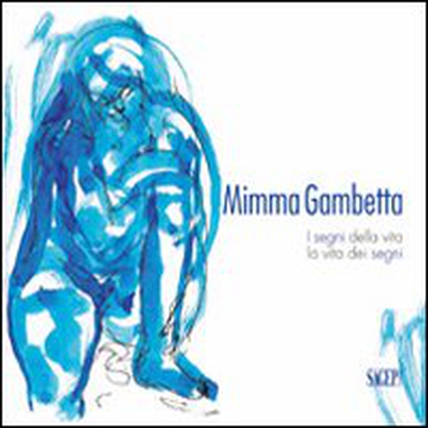 Mimma Gambetta. I segni della vita, la vita dei segni - Librerie.coop Mimma Gambetta. I segni della vita, la vita dei segni - Librerie.coop
