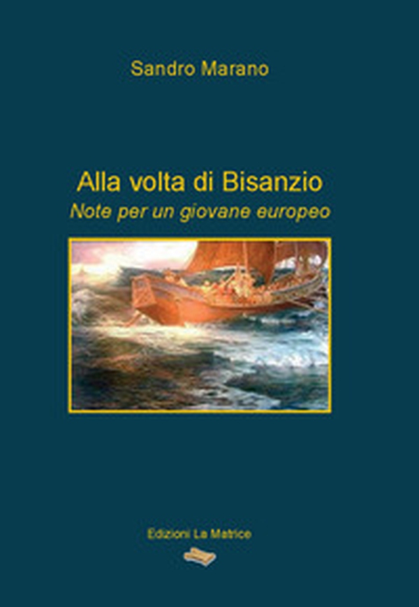 Alla volta di Bisanzio. Note per un giovane europeo - Librerie.coop Alla volta di Bisanzio. Note per un giovane europeo - Librerie.coop