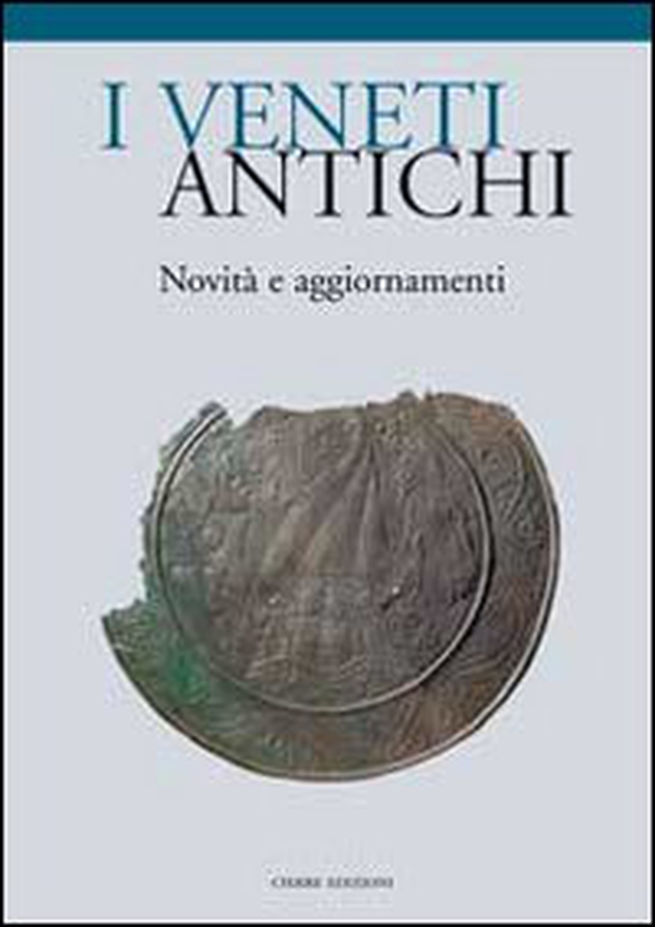 I veneti antichi. Novità e aggiornamenti - Librerie.coop I veneti antichi. Novità e aggiornamenti - Librerie.coop