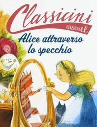 Alice attraverso lo specchio da Lewis Carroll. Classicini - Librerie.coop