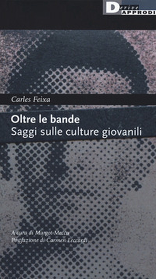 Oltre le bande. Saggi sulle culture giovanili - Librerie.coop Oltre le bande. Saggi sulle culture giovanili - Librerie.coop